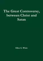 The Great Controversy, between Christ and Satan