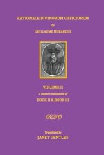 Rationale Divinorum Officiorum by Guillaume Durandus, Volume Two: A Modern Translation of Books Two and Three