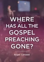 Where Has All The Gospel Preaching Gone?