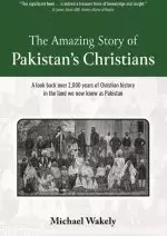 The Amazing Story of Pakistans Christians