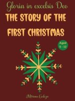 THE STORY OF THE FIRST CHRISTMAS: Gloria in excelsis Deo, Aged  5 - 12