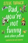 Dad, You're Not Funny and other Poems