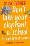 Don`t Take Your Elephant to School – An Alphabet of Poems