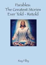 Parables, the Greatest Stories ever told - Retold