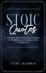 Stoic Quotes: 365 Daily Reflections & Thoughts  of Wisdom to Strengthen your Perspective.