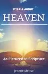 It's All About Heaven: As Pictured in Scripture