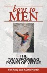 Boys to Men: The Transforming Power of Virtue