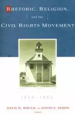 Rhetoric, Religion, And The Civil Rights Movement, 1954-1965, Volume 1