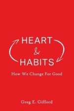 Heart & Habits: How We Change for Good