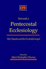 Toward a Pentecostal Ecclesiology: The Church and the Fivefold Gospel