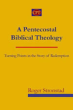 A Pentecostal Biblical Theology: Turning Points in the Story of Redemption