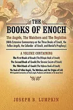 The Books of Enoch: The Angels, the Watchers and the Nephilim (with Extensive Commentary on the Three Books of Enoch, the Fallen Angels, T