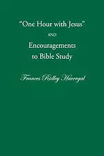 One Hour with Jesus and Encouragements to Bible Study