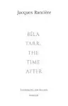 Bela Tarr, the Time After