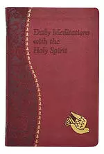 Daily Meditations with the Holy Spirit: Minute Meditations for Every Day Containing a Scripture, Reading, a Reflection, and a Prayer