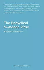 The Encyclical Humanae Vitae: A Sign of Contradiction: An Essay in Birth Control and Catholic Conscience