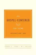 Gospel-Centered Life For Teens Participant's Guide, The