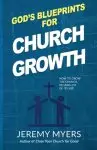 God's Blueprints for Church Growth: How to Grow the Church, Regardless of Its Size