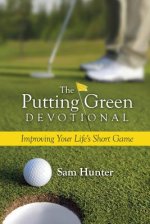 The Putting Green Devotional (Volume 1): Improving Your Life's Short Game