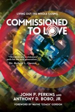 Commissioned to Love: Living Out the Whole Gospel