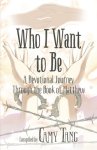 Who I Want to Be: A Devotional Journey Through the Book of Matthew