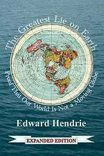 The Greatest Lie on Earth (Expanded Edition): Proof That Our World Is Not a Moving Globe