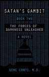 Satan's Gambit: Book Two The Forces of Darkness Unleashed A Novel