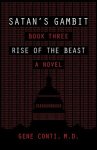 Satan's Gambit: Book Three Rise of the Beast A Novel