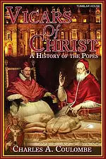 Vicars of Christ: A History of the Popes