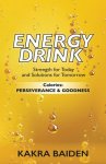 ENERGY DRINK:CALORIES: PERSERVERANCE AND GOODNESS