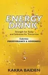 ENERGY DRINK:CALORIES: PERSERVERANCE AND GOODNESS