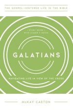 Galatians: Navigating Life in View of the Cross, Study Guide with Leader's Notes