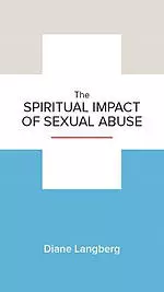 The Spiritual Impact of Sexual Abuse