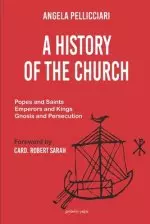 A History of the Church: Popes and Saints, Emperors and Kings, Gnosis and Persecution