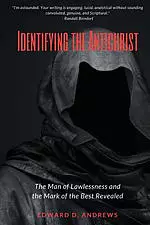 Identifying the Antichrist: The Man of Lawlessness and the Mark of the Beast Revealed