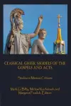 Classical Greek Models of the Gospels and Acts: Studies in Mimesis Criticism