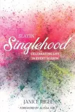 SLAYIN' SINGLEHOOD: Celebrating Life in Every Season