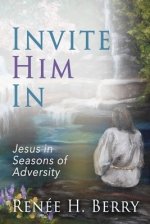 Invite Him In: Jesus in Seasons of Adversity