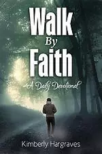 Walk By Faith: A Daily Devotional