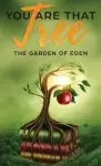 You are that Tree (Book 1 Hardback ) :  The Garden of Eden