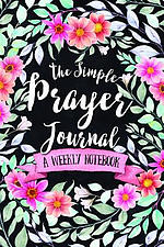 The Simple Prayer Journal: A Weekly Notebook