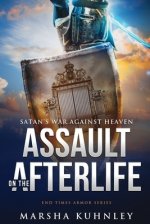 Assault On The Afterlife: Satan's War Against Heaven