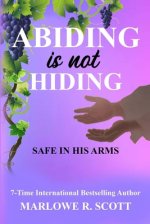 Abiding is Not Hiding: Safe in His Arms