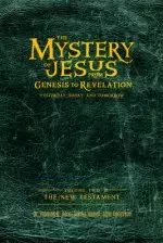 The Mystery of Jesus: From Genesis to Revelation-Yesterday, Today, and Tomorrow: Volume 2: The New Testament