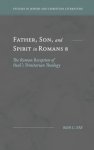 Father, Son, and Spirit in Romans 8: The Roman Reception of Paul's Trinitarian Theology