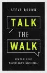 Talk the Walk: How to Be Right Without Being Insufferable