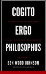 Cogito, Ergo Philosophus: I Think, Therefore I Philosophize