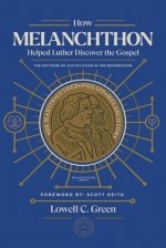 How Melanchthon Helped Luther Discover the Gospel: The Doctrine of Justification in the Reformation