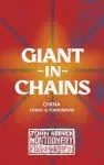 Giant in Chains: China Today and Tomorrow