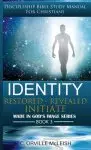 Identity:  Restored Revealed Initiate: Discipleship Bible Study Manual for Christians